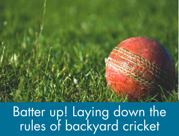 Click here for our backyard cricket rules