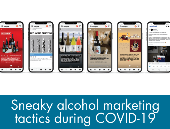 Click here to read about the sneaky tactics that alcohol marketers have used during the COVID crisis