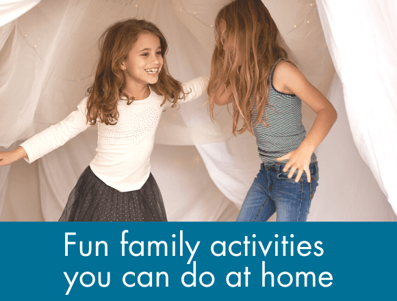 Check out our fun family activity ideas that you can do at home