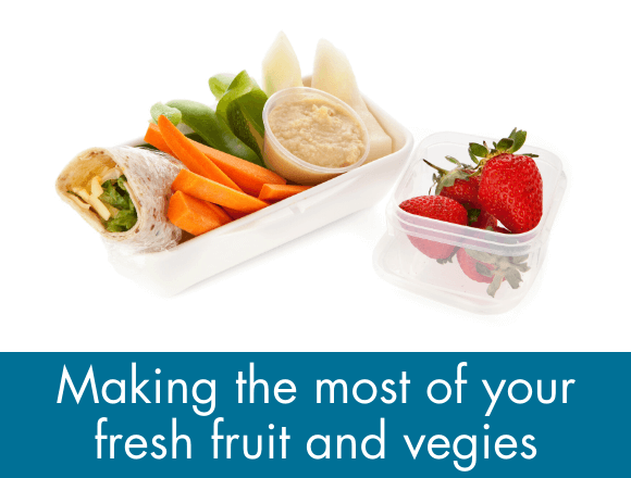 Click here for our top tips for getting the most from your fresh fruit and veg