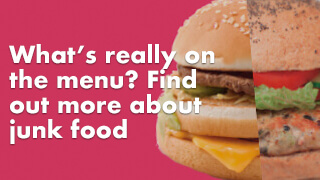 What’s really on the menu? Find out more about junk food